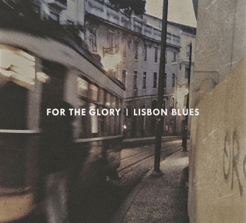 For The Glory : Lisbon Blues